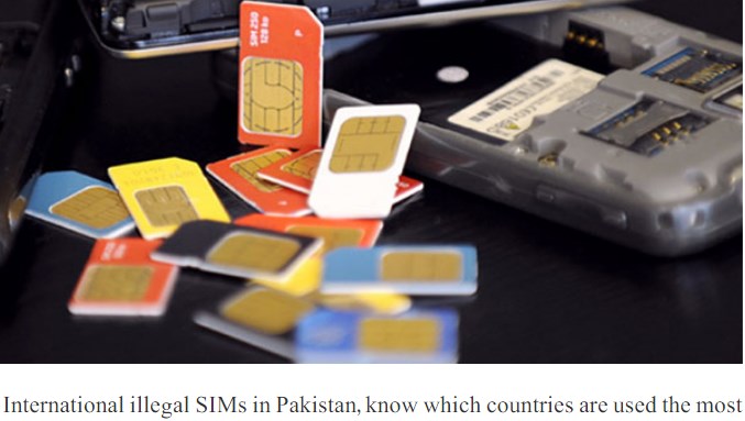 International illegal SIMs in Pakistan, know which countries are used the most